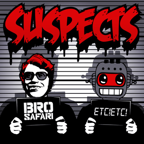 Bro Safari & ETC!ETC! - Suspects [Free Download]