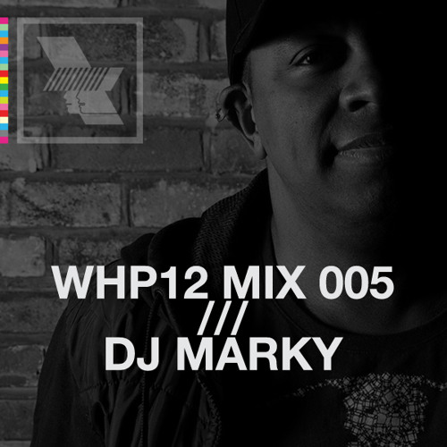WHP12 MIX 005 /// DJ MARKY x WHP