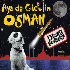 02.Aya da Gidelim Osman
