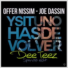 Offer Nissim Pres. Joe Dassin - Y Si Tu No Has De Volver (Dee Tee'z Spanish Edit)