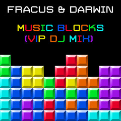 Fracus & Darwin - Music Blocks (VIP DJ Mix) **FREE DOWNLOAD**
