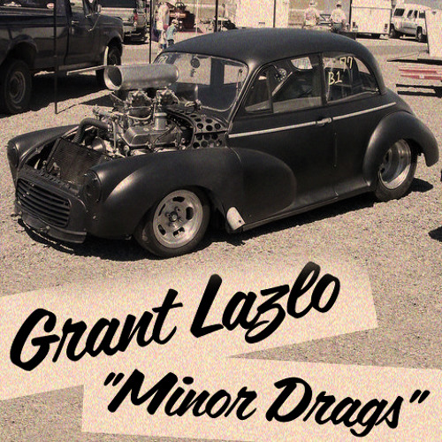 Grant Lazlo - The Minor Drags (snippet) /// Album out now ///