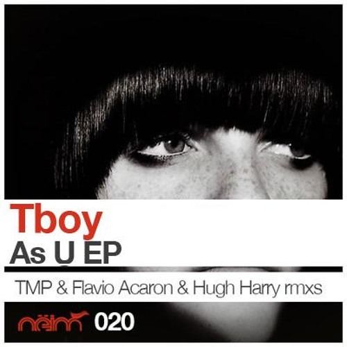 [Neim020] Tboy - As U (Flavio Acarón & Hugh Harry get f'd up acid mix)