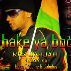 Ras JahJah - Shake ya Body feat. Boca d'Lume & Cabulos
