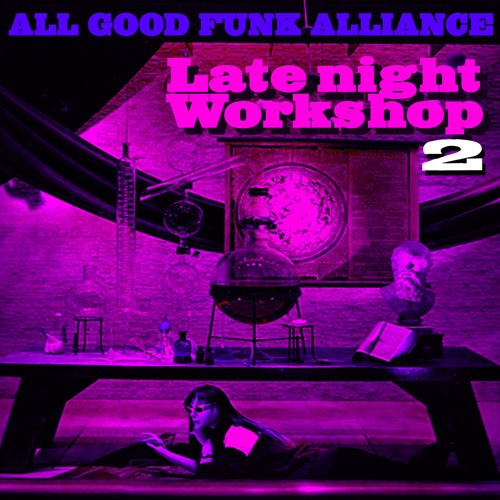 Late Night Workshop 2 (mixed by All Good Funk Alliance)