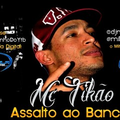 MC TIKÃO - ASSALTO A BANCO AO VIVO [LANÇAMENTO 2013]