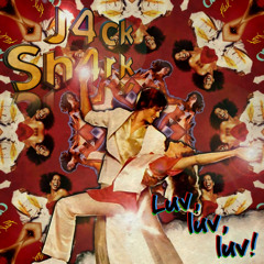 J4ck Sh4rk - Luv, luv, luv