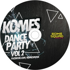 KOMES - DANCE PARTY VOL 2 [BOMB SQUAD] *FREE DOWNLOAD