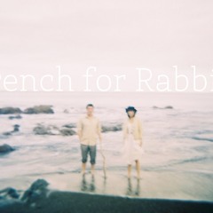 French for Rabbits- Claimed by the Sea