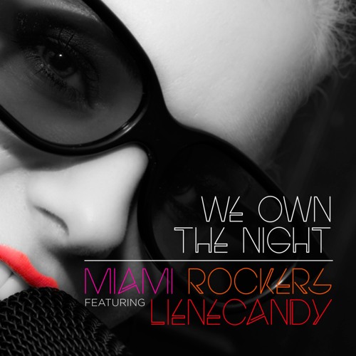 Stream Miami Rockers feat. Liene Candy - We Own The Night (Radio Edit) by  Liene Greifane | Listen online for free on SoundCloud