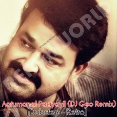 Aatumanal Paayayil (DJ Geo Remix)-[Retro-DUBSTEP]