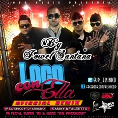 Loco Con Ella (Oficial Remix)- JP El Sinico Ft. Farruko, Falsetto & Sammy