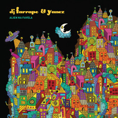 DJ FARRAPO & YANEZ - Alien Na Favela (double album snipped)
