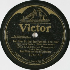 Paul Whiteman - Tell Her In The Springtime