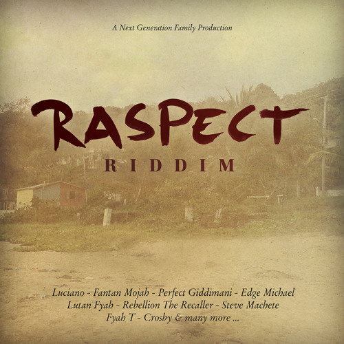Megamix: Raspect Riddim [Next Generation Family Production / Oneness Records 09/28/2012]