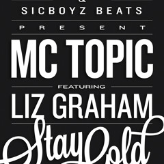 Mc Topic Featuring Liz Graham STAY GOLD