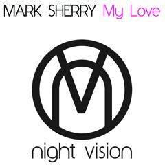 Mark Sherry - My Love (Outburst Mix) [Night Vision] [EDITED PREVIEW]