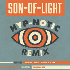 Son of Light ft. Pumba, Jesse Jones & Verk "Hyp-Notic" REMIX