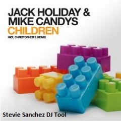 Jack Holiday & Mike Candys - Children 2012 (Stevie Sanchez DJ Tool)