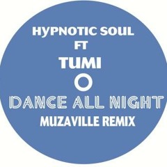 Hypnotic Soul ft Tumi - Dance All Night (Muzaville Remix)[SAMPLE]
