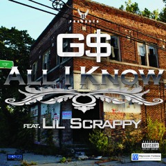 G$ Ft. Lil Scrappy - All I Know