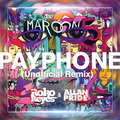 Maroon 5 - Payphone (Roko Reyes & Allan Pride Remix)