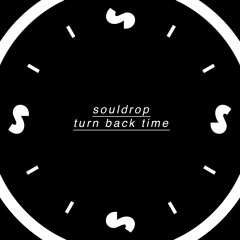 Souldrop - Turn Back Time (Free DL)
