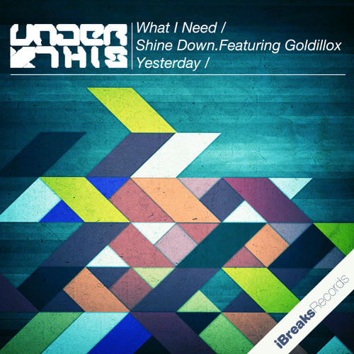 Under This - What I Need EP [iBreaks Records] - OUT NOW!!!