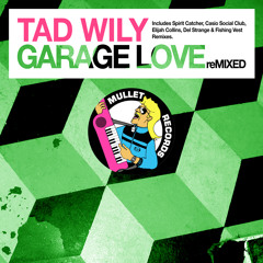 Tad Wily - Garage Love (Spirit Catcher Operator Mix)