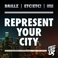 Brillz, ETC!ETC! & Smile Future - Represent Your City