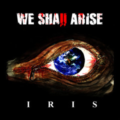 We Shall Arise I R I S Snippet