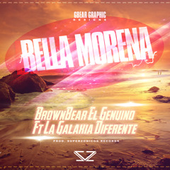 Bella Morena Ft. La Galaxia Diferente Prod. SZ Records