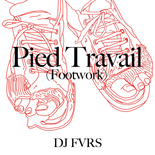 Pied Travail (Footwork) MixTape Pt. 1