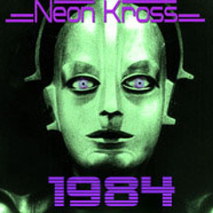 Neon Kross - 1984 (Dingbat & Shok's Orwell Mixafesto)