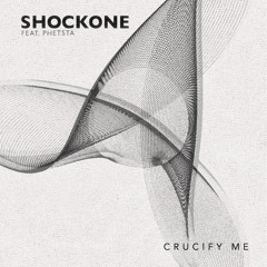 ShockOne - Crucify Me Part 1 (feat. Phetsta)