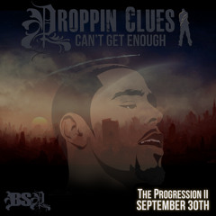 Droppin Clues ..Can't Get Enough - BSD