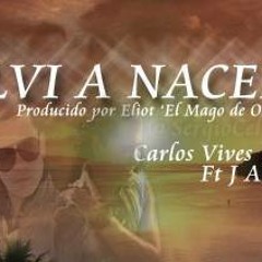 VOLVER A NACER REMIX CARLOS VIVES &DJSOMBRA