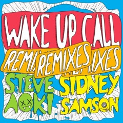 Steve Aoki & Sidney Samson - Wake Up Call (PeaceTreaty Remix)