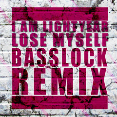 I Am Lightyear - Lose Myself (Basslock Remix) FREE DOWNLOAD