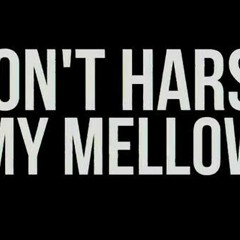 Kids These Days - Don t Harsh My Mellow