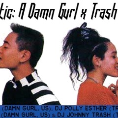 TRANS-Atlantic: A Damn Gurl x Trash-O-Rama Mix (Narky Breakout Mix)