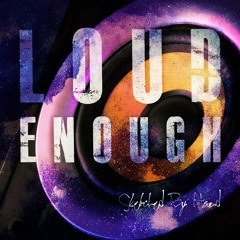 Loud Enough