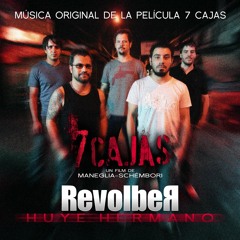 REVOLBER - Huye Hermano (Soundtrack de la película 7 CAJAS)