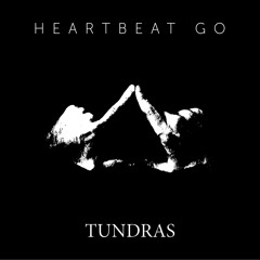 Tundras - Heartbeat Go (Original Mix)
