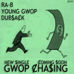 GWOP CHASING - RA-B, YOUNG GWOP & DUBSACK