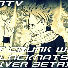 Get Crunk With BlackNatsu