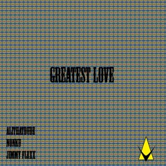 Black Vulcanite - Greatest Love feat Nonku & Jimmy Flexx