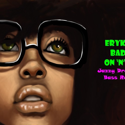 Erykah Badu - On and On (Akkaphella FunkyJazz Scooby Doo Drum and Bass Remix)