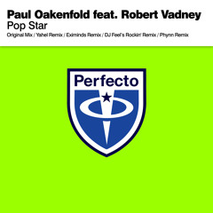 Paul Oakenfold feat. Robert Vadney - Pop Star (Yahel Remix)