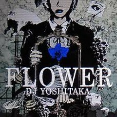 FLOWER - DJ YOSHITAKA